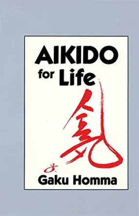 Aikido for Life Book by Gaku Homma (Preowned)