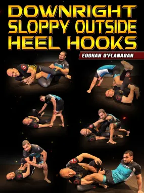 Downright Sloppy Outside Heel Hooks by Eoghan O'Flanagan