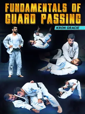 Fundamentals of Guard Passing by Kron Gracie