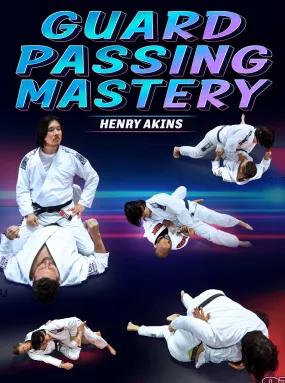 Guard Passing Mastery by Henry Akins