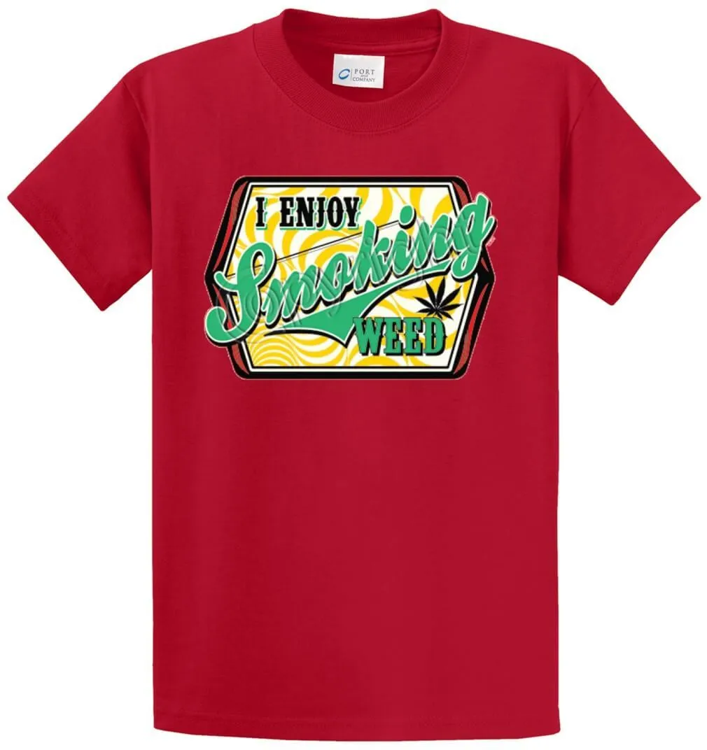 I Enjoy Smoking Weed Printed Tee Shirt