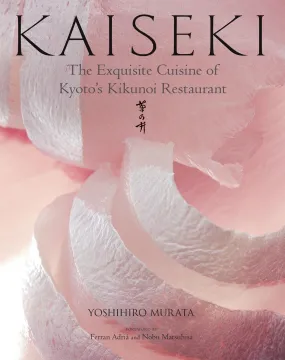 (*NEW ARRIVAL*) (Japanese) Yoshihiro Murata. Kaiseki: The Exquisite Cuisine of Kyoto's Kikunoi Restaurant