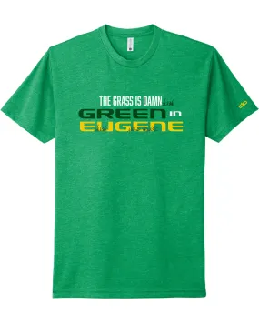 The Grass Is Damn Green In Eugene T-Shirt